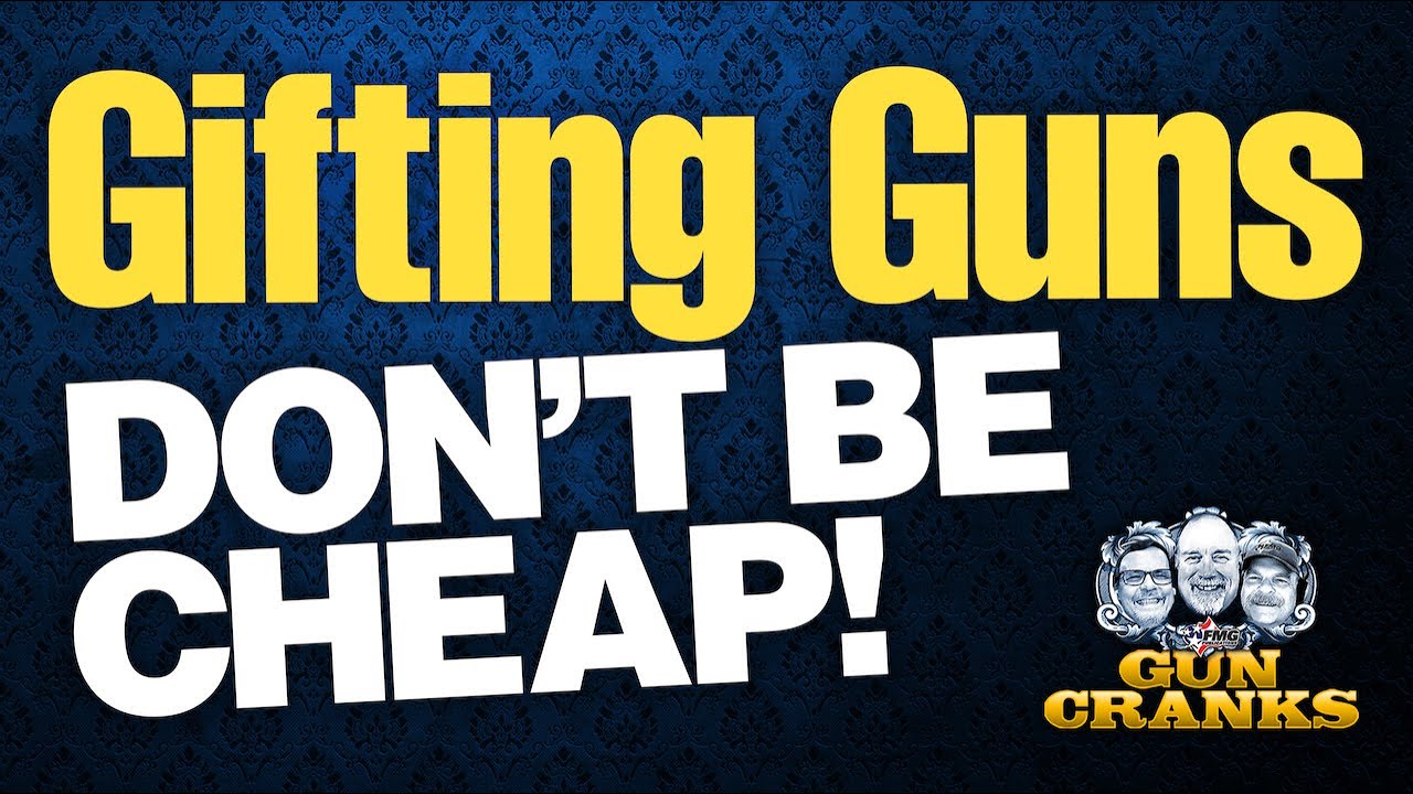 Gifting Guns Don’t Be Cheap! Episode 210 My Gun Culture