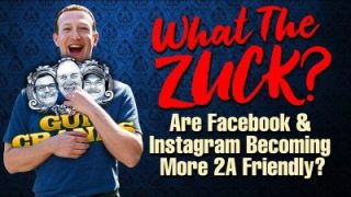 What the Zuck? Are Facebook & Instagram Becoming More 2A Friendly? | Ep. 230